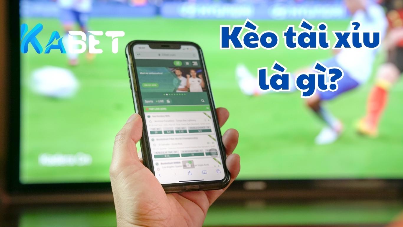 Kèo tài xỉu là gì?