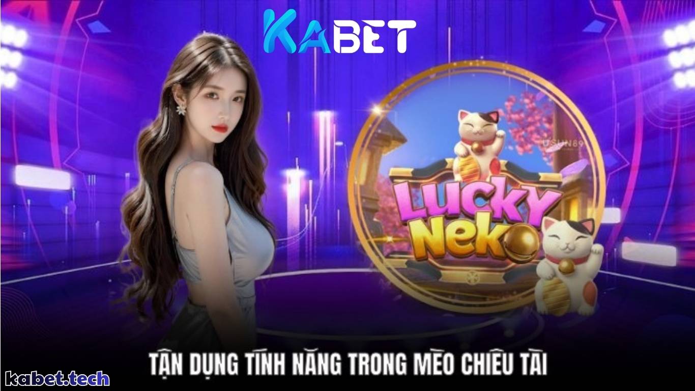 Những tính năng có trong quay hũ Mèo chiêu tài Kabet